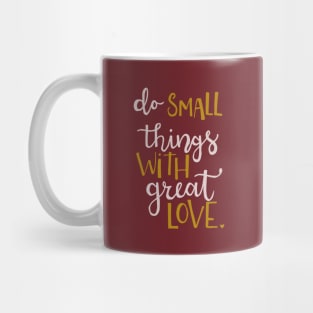 Do small things with great love Mug